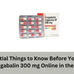 Essential Things to Know Before You Buy Pregabalin 300 mg Online in the UK (1)