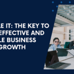 Scalable IT: The Key to Cost-Effective and Agile Business Growth