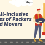 From Packing to Unpacking: The All-Inclusive Services of Packers and Movers