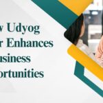 How Udyog Aadhar Enhances Business Opportunities