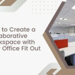 How to Create a Collaborative Workspace with Your Office Fit Out