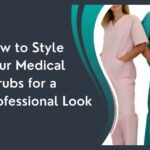 How to Style Your Medical Scrubs for a Professional Look