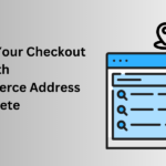 Speed Up Your Checkout Process with WooCommerce Address Autocomplete