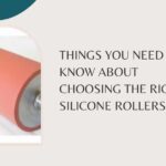 Things You Need to Know About Choosing the Right Silicone Rollers