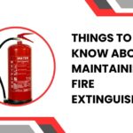 Things to Know About Maintaining Fire Extinguishers