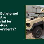 Why Bulletproof Cars Are Essential for High-Risk Environments